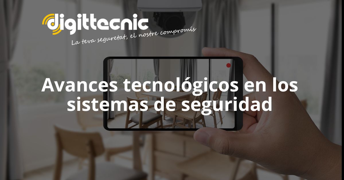 digittecnic-avances-tecnologicos-sistemas-seguridad